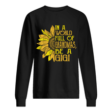Load image into Gallery viewer, Be A GiGi Sunflowers Gift For Gigi Sweatshirt