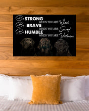 Load image into Gallery viewer, Be Strong Brave And Humble Labrador Retriever Gift For Dog Lovers Horizontal Poster