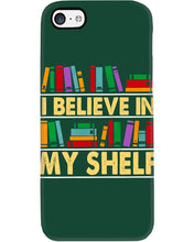 Load image into Gallery viewer, I Believe In My Shelf Trending For Book Lovers Phone case