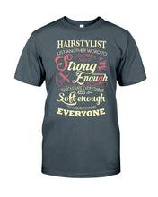 Load image into Gallery viewer, Hairstylist Just Another Word To Describe A Person Strong Enough To Tolerate Everything And Soft Enough Guys Tee