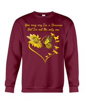 Load image into Gallery viewer, You May Say I'm A Dreamer But I'm Not The Only Me Sunflowers Gift For Girls Sweatshirt