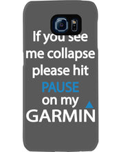 Load image into Gallery viewer, If You See Me Collapse Please Hit Pause On My Garmin Phone case