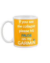 Load image into Gallery viewer, If You See Me Collapse Please Hit Pause On My Garmin Mug