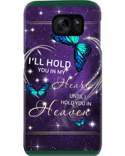 Load image into Gallery viewer, Gift For Women Butterfly I'll Hold You In My Heart Phone case