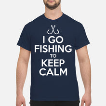 Load image into Gallery viewer, I Go Fishing To Keep Calm Gift For Fishing Lovers Guys Tee