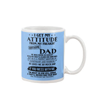 Load image into Gallery viewer, I Ge My Attitude From My August Dad Birthday Meaningful Gift Mug
