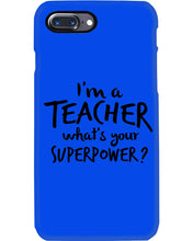 Load image into Gallery viewer, I'm A Teacher What Is You Superpower Gift For Teacher Phone case