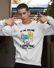 Load image into Gallery viewer, If I'm Drunk It's My Camping Friends' Fault Gift For Friends Who Loves Camping Sweatshirt