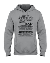 Load image into Gallery viewer, I Ge My Attitude From My August Dad Birthday Meaningful Gift Hoodie