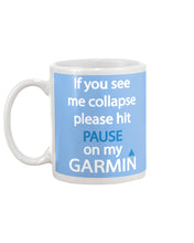 Load image into Gallery viewer, If You See Me Collapse Please Hit Pause On My Garmin Mug