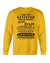 Load image into Gallery viewer, I Ge My Attitude From My August Dad Birthday Meaningful Gift Sweatshirt