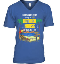Load image into Gallery viewer, I Don't Always Enjoy Being A Retired Nurse Gift For Women Guys V-Neck