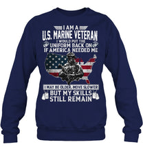 Load image into Gallery viewer, I Am A US Marine Veteran If America Needed Me Gift Sweatshirt