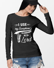 Load image into Gallery viewer, I Use My Saxophone To Worship The Lord Custom Design Unisex Long Sleeve