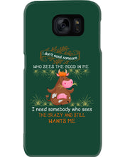 Load image into Gallery viewer, Cow I Need Somebody Who Sees The Crazy And Still Wants Me Phone case