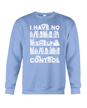 Load image into Gallery viewer, I Have No Shelf Control Meaningful Gift For Women Sweatshirt