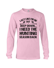 Load image into Gallery viewer, I Need The Hunting Season Back Special Custom Design Unisex Long Sleeve