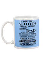 Load image into Gallery viewer, I Ge My Attitude From My August Dad Birthday Meaningful Gift Mug