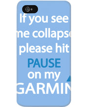 Load image into Gallery viewer, If You See Me Collapse Please Hit Pause On My Garmin Phone case