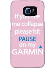 Load image into Gallery viewer, If You See Me Collapse Please Hit Pause On My Garmin Phone case