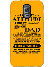 Load image into Gallery viewer, I Ge My Attitude From My August Dad Birthday Meaningful Gift Phone case