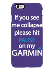 Load image into Gallery viewer, If You See Me Collapse Please Hit Pause On My Garmin Phone case