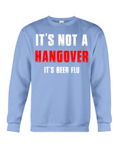 Load image into Gallery viewer, It's Not A Hangover It's Beer Flu Gift For Men Sweatshirt