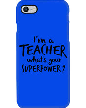 Load image into Gallery viewer, I'm A Teacher What Is You Superpower Gift For Teacher Phone case