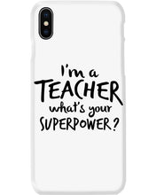 Load image into Gallery viewer, I'm A Teacher What Is You Superpower Gift For Teacher Phone case