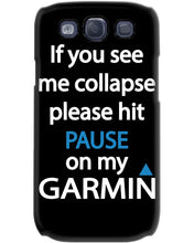 Load image into Gallery viewer, If You See Me Collapse Please Hit Pause On My Garmin Phone case