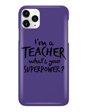 Load image into Gallery viewer, I'm A Teacher What Is You Superpower Gift For Teacher Phone case