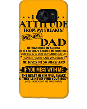 Load image into Gallery viewer, I Ge My Attitude From My August Dad Birthday Meaningful Gift Phone case