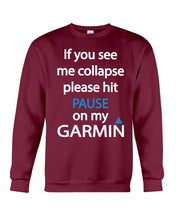 Load image into Gallery viewer, If You See Me Collapse Please Hit Pause On My Garmin Sweatshirt