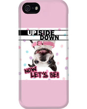 Load image into Gallery viewer, Boston Upside Down Now Let's Be Gift For Dog Lovers Phone case