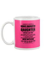 Load image into Gallery viewer, I Don't Have A Bonus Daughter Gift For Step Daughter Mug