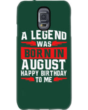 Load image into Gallery viewer, A Legend Was Born In August Happy Birthday To Me Birthday Gift Phone case