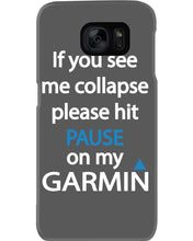 Load image into Gallery viewer, If You See Me Collapse Please Hit Pause On My Garmin Phone case