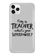 Load image into Gallery viewer, I'm A Teacher What Is You Superpower Gift For Teacher Phone case