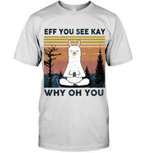 Load image into Gallery viewer, Eff You See Kay Why Oh You Llama Special Custom Design Guys Tee