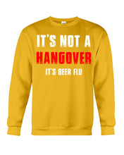 Load image into Gallery viewer, It's Not A Hangover It's Beer Flu Gift For Men Sweatshirt