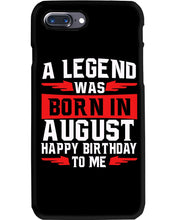 Load image into Gallery viewer, A Legend Was Born In August Happy Birthday To Me Birthday Gift Phone case