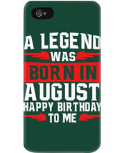 Load image into Gallery viewer, A Legend Was Born In August Happy Birthday To Me Birthday Gift Phone case