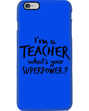 Load image into Gallery viewer, I'm A Teacher What Is You Superpower Gift For Teacher Phone case