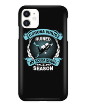 Load image into Gallery viewer, Disease Virus Ruined My Scuba Diving Season For Sport Lovers Phone case