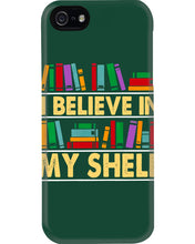 Load image into Gallery viewer, I Believe In My Shelf Trending For Book Lovers Phone case