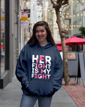 Load image into Gallery viewer, Her Fight Is My Fight Breast Cancer Awareness Meaningful Gift Hoodie