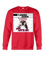 Load image into Gallery viewer, Boston Upside Down Now Let's Be Gift For Dog Lovers Sweatshirt