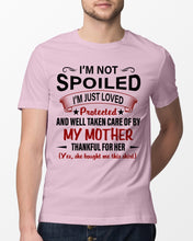 Load image into Gallery viewer, I'm Just Loved Protected And Well Taken Care Of My Mother Gift For Daughter Guys Tee