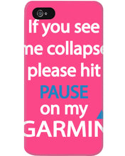 Load image into Gallery viewer, If You See Me Collapse Please Hit Pause On My Garmin Phone case