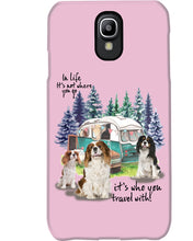 Load image into Gallery viewer, Cavalier King It's Who You Travel With Gift For Dog Lovers Phone case